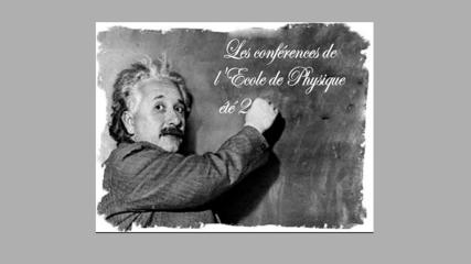 Conférence de l'École de Physique des Houches